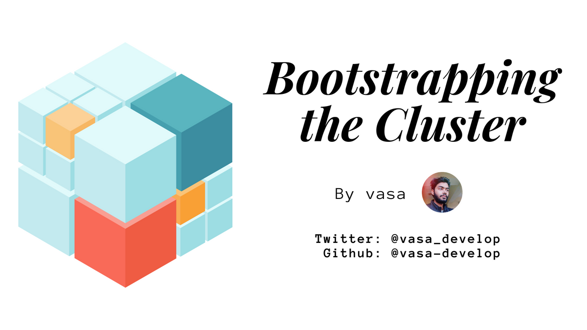 Bootstrapping the Cluster
