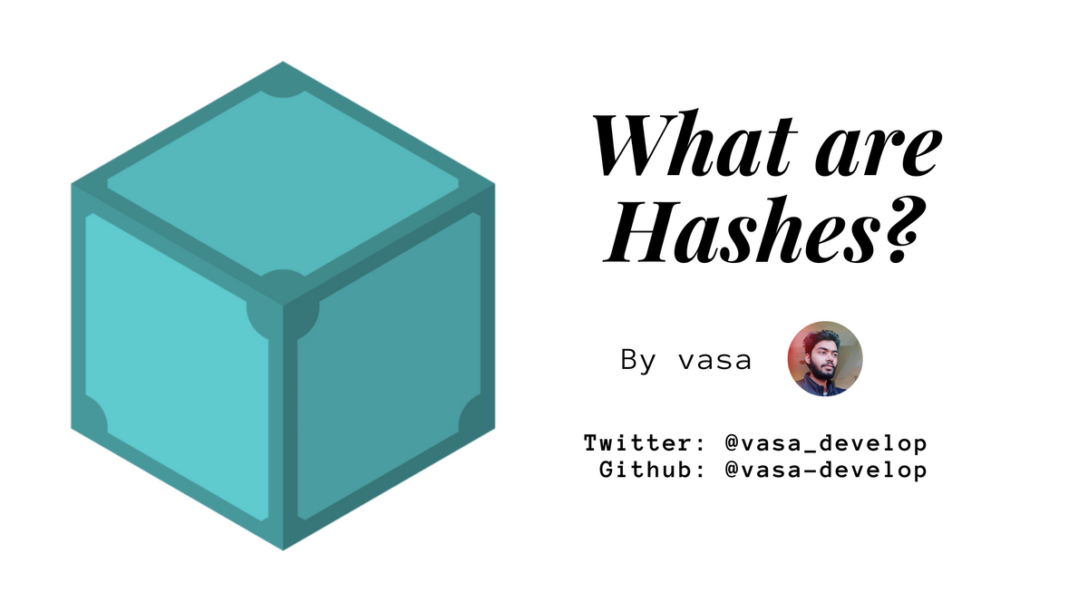 What are Hashes and Why do we need them?