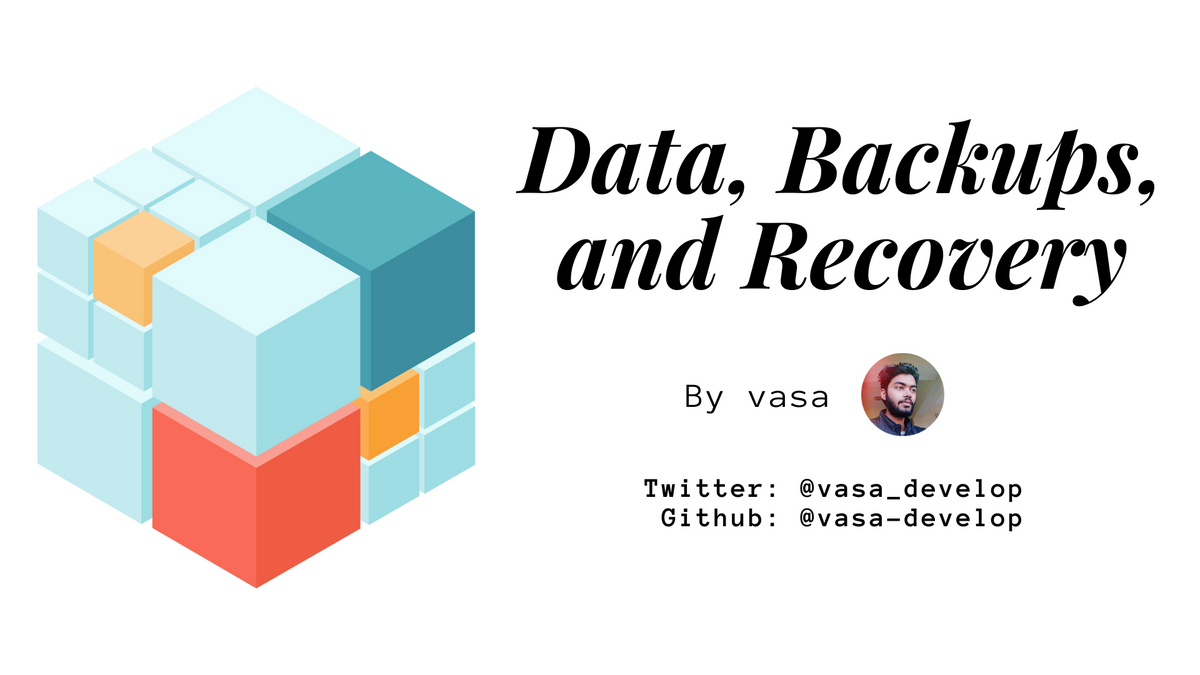 Data, Backups, and Recovery